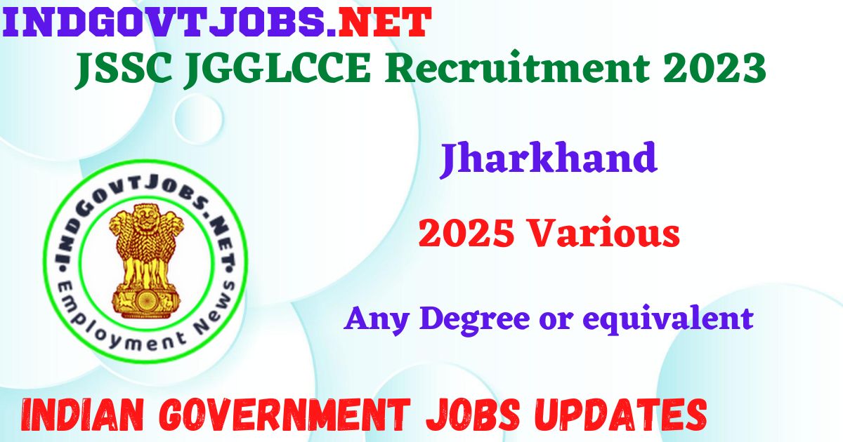 JSSC JGGLCCE Recruitment 2023 – 2025 Posts Apply Online IndGovtjobs