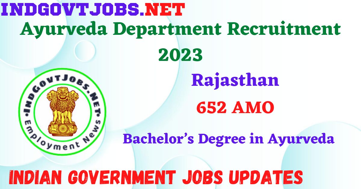 Rajasthan Ayurveda Department Recruitment 2023 – 652 AMO Posts Apply Online IndGovtjobs