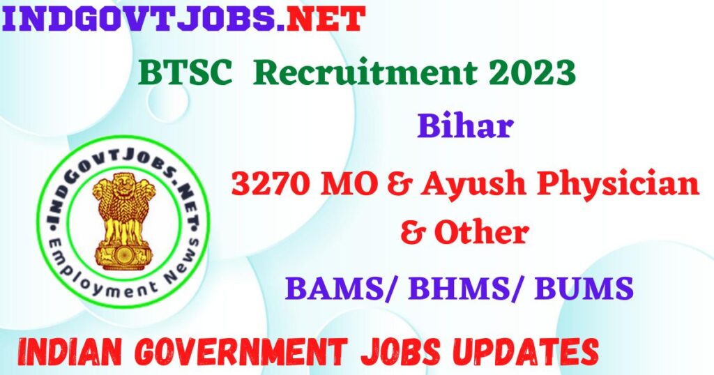 BTSC Bihar Recruitment 2023 – 3270 MO & Ayush Physician & Other Posts Apply Online IndGovtjobs