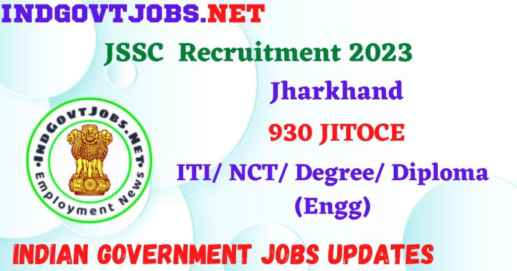 JSSC JITOCE Recruitment 2023 – 930 Posts Apply Online IndGovtjobs