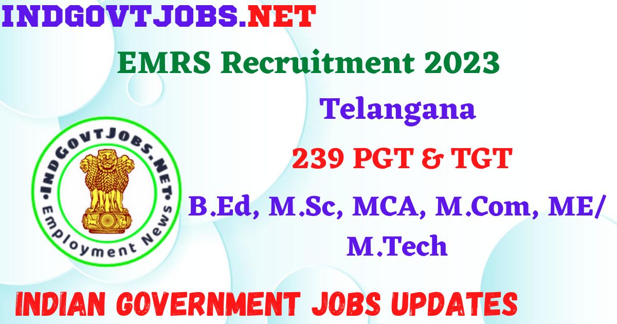 EMRS Telangana Recruitment 2023 – 239 PGT & TGT Posts Apply Online IndGovtjobs