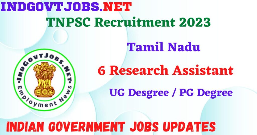 TNPSC Recruitment 2023 – Various Research Assistant Posts Apply Online IndGovtjobs
