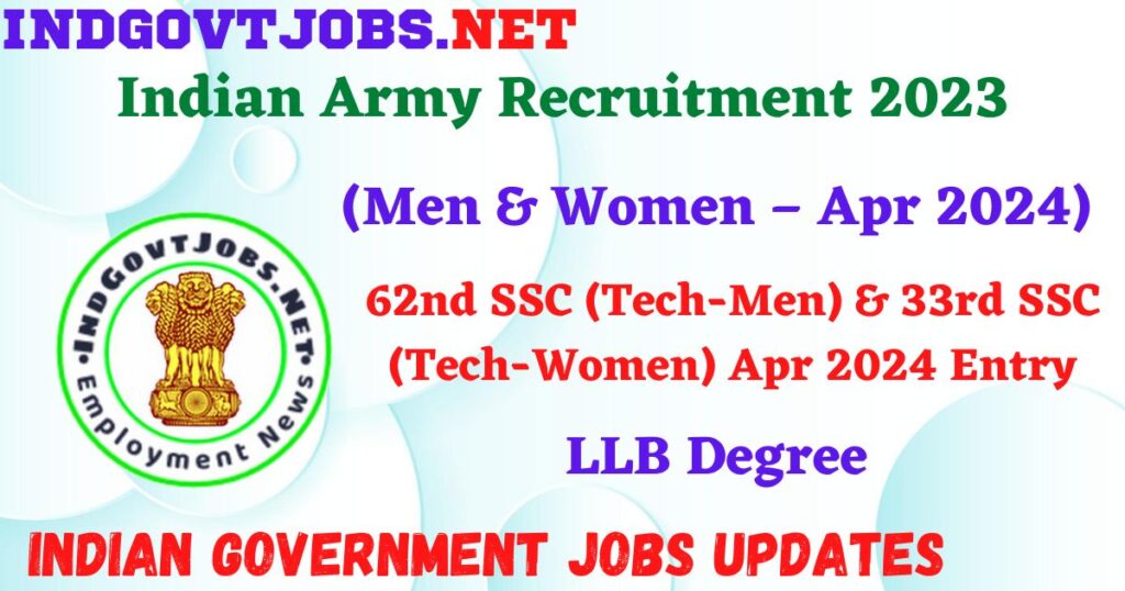 Indian Army Recruitment 2023 – 62nd SSC (Tech-Men) & 33rd SSC (Tech-Women) Apr 2024 Entry Apply Online IndGovtjobs