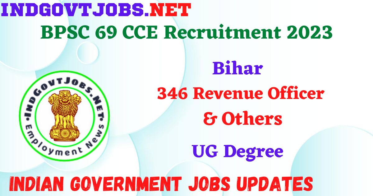 BPSC 69 CCE Recruitment 2023 – 346 Revenue Officer & Others Posts Apply Online IndGovtjobs