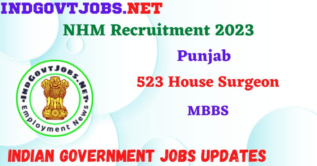 NHM Punjab Recruitment 2023 – 523 House Surgeon Apply Online IndGovtjobs