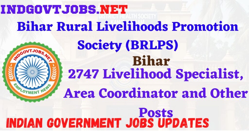 BRLPS Recruitment 2025 – 2747 Livelihood Specialist, Area Coordinator and Other Posts IndGovtjobs