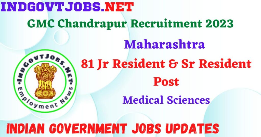 GMC Chandrapur Recruitment 2023 – 81 Jr Resident & Sr Resident Post Apply Offline IndGovtjobs