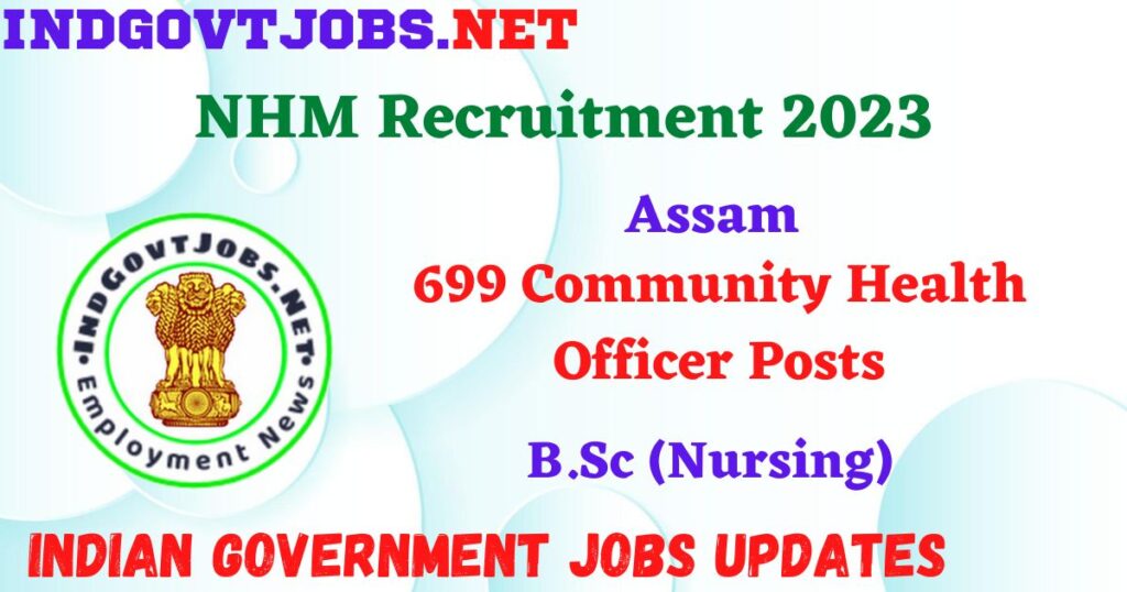 NHM Assam Recruitment 2023 – 699 Community Health Officer Posts Apply Online IndGovtjobs