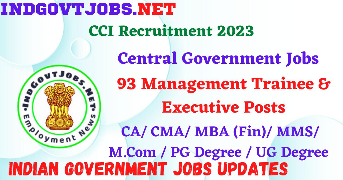 CCI Recruitment 2023 – 93 Management Trainee & Executive Posts Apply Online IndGovtjobs
