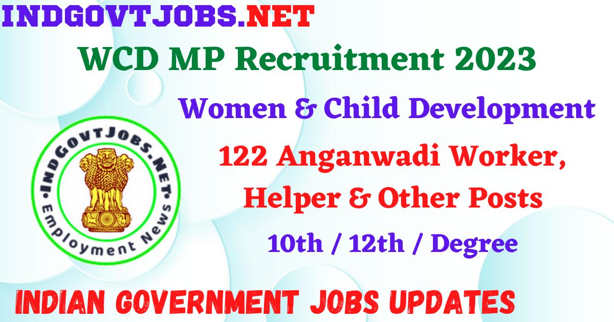 WCD MP Recruitment 2023 – 122 Anganwadi Worker, Helper & Other Posts Apply Offline IndGovtjobs