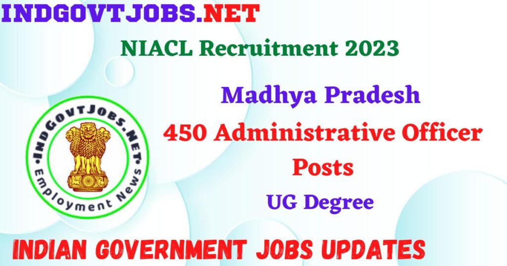 NIACL Recruitment 2023 – 450 Administrative Officer Posts Apply Online IndGovtjobs
