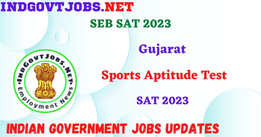 Gujarat SEB SAT 2023 – Sports Aptitude Test Apply Online IndGovtjobs