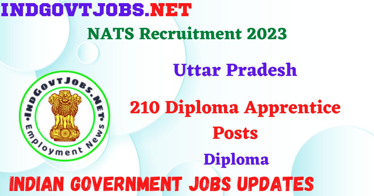 NATS Recruitment 2023 – 210 Diploma Apprentice Posts Apply Online IndGovtjobs
