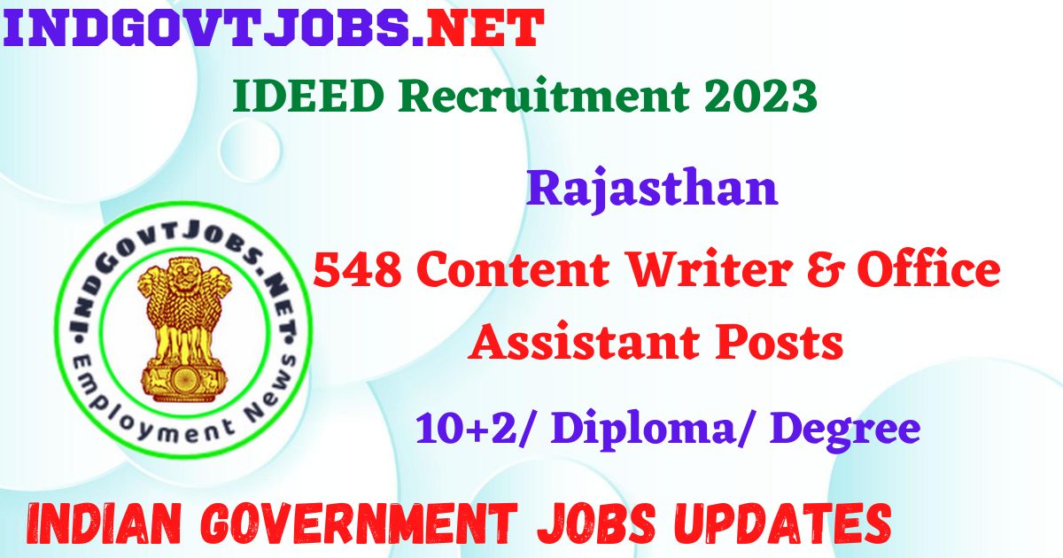 Rajasthan IDEED Recruitment 2023 – 548 Content Writer & Office Assistant Posts Apply Online IndGovtjobs