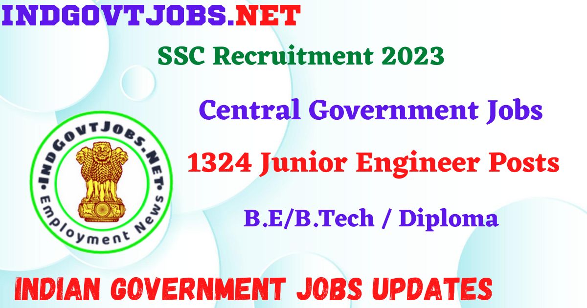 SSC Recruitment 2023 – 1324 Junior Engineer Posts Apply Online IndGovtjobs