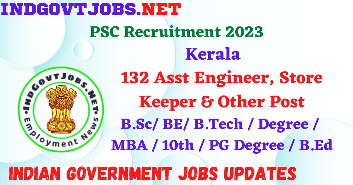 Kerala PSC Recruitment 2023 – 132 Asst Engineer, Store Keeper & Other Post Apply Online IndGovtjobs