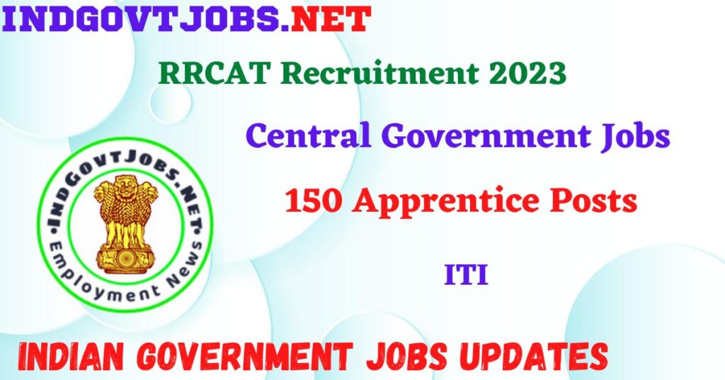 RRCAT Recruitment 2023 – 150 Apprentice Posts Apply Online IndGovtjobs
