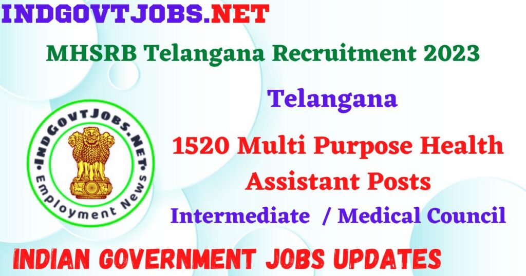 MHSRB Telangana Recruitment 2023 – 1520 Multi Purpose Health Assistant Posts Apply Online IndGovtjobs