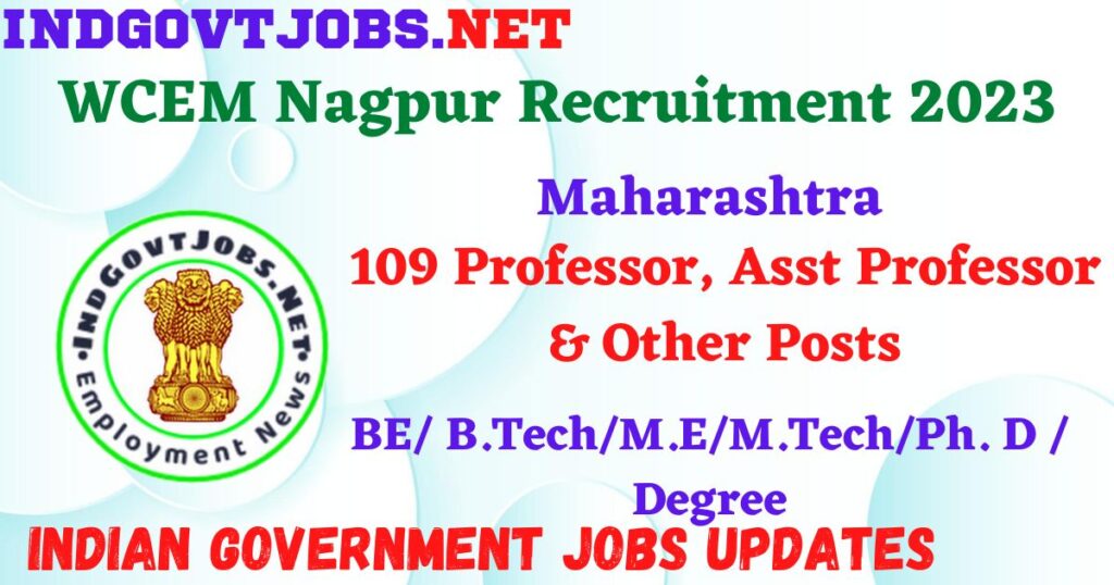 WCEM Nagpur Recruitment 2023 – 109 Professor, Asst Professor & Other Posts Offline IndGovtjobs
