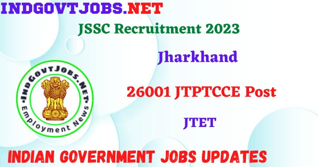 JSSC Recruitment 2023 – 26001 JTPTCCE Post Apply Online IndGovtjobs