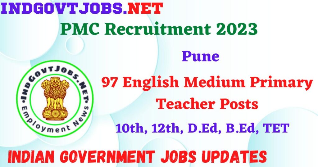 PMC Recruitment 2023 – 97 English Medium Primary Teacher Posts Apply Offline IndGovtjobs