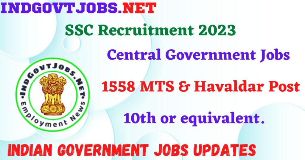 SSC Recruitment 2023 – 1558 MTS & Havaldar Posts Apply Online IndGovtjobs