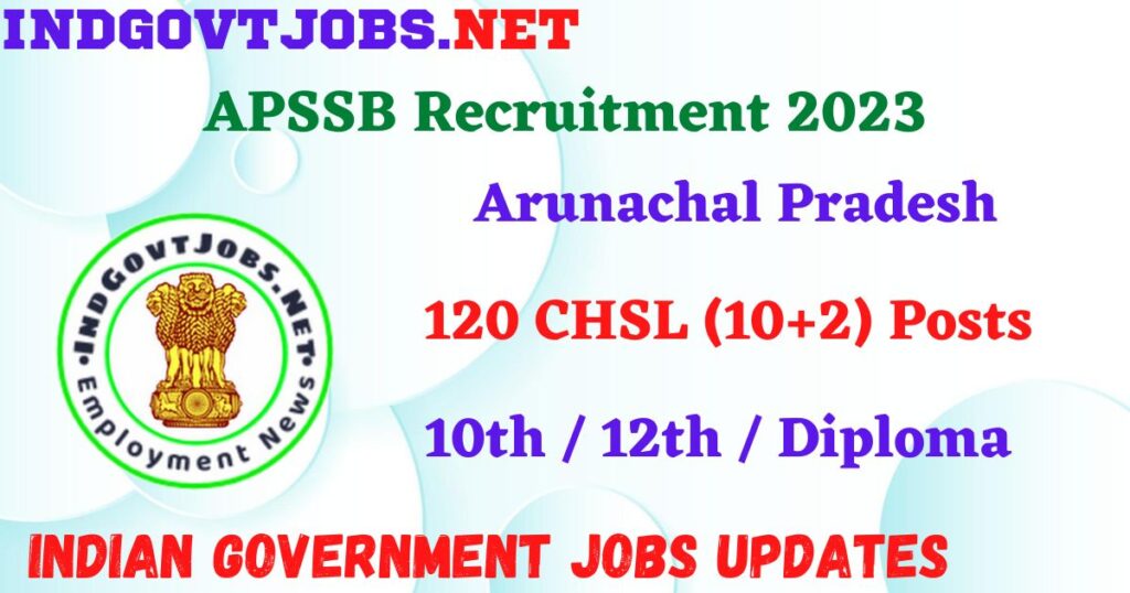 APSSB Recruitment 2023 – 120 CHSL (10+2) Posts Apply Online IndGovtjobs