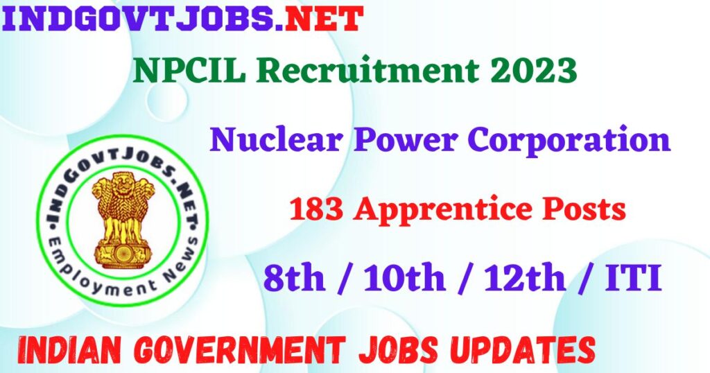 NPCIL Recruitment 2023 – 183 Apprentice Posts Apply Online IndGovtjobs