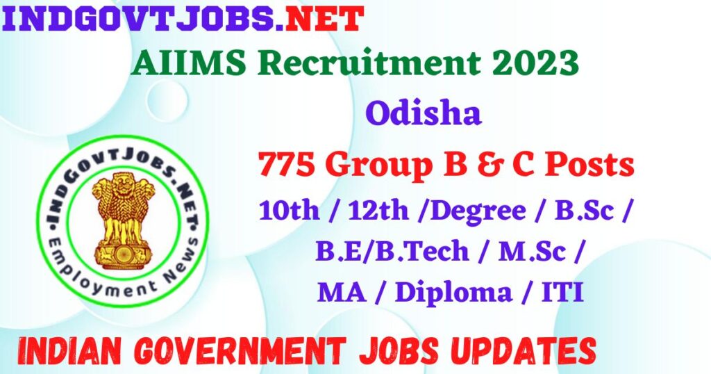 AIIMS Recruitment 2023 – 775 Group B & C Posts Apply Offline IndGovtjobs