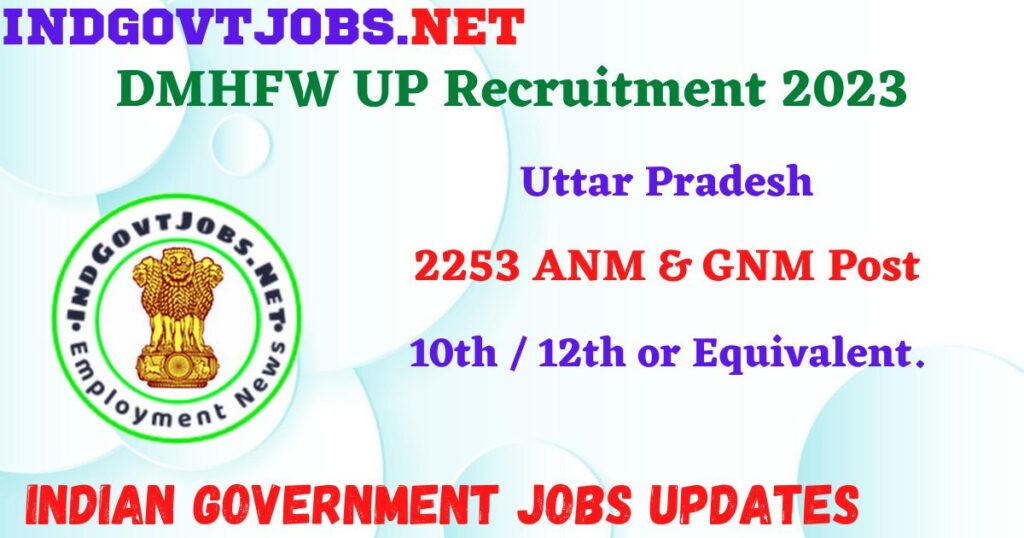 DMHFW UP Recruitment 2023 – 2253 ANM & GNM Post Apply Online IndGovtjobs