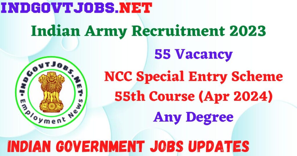 Indian Army Recruitment 2023 – NCC Special Entry Scheme 55th Course (Apr 2024) Apply Online IndGovtjobs