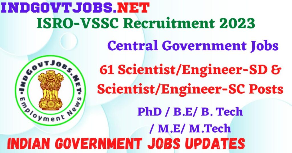 ISRO-VSSC Recruitment 2023 – 61 Scientist/Engineer-SD & Scientist/Engineer-SC Posts Apply Online IndGovtjobs