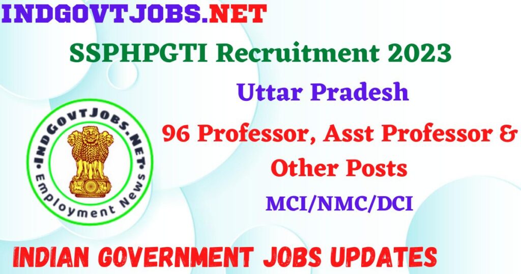 SSPHPGTI Recruitment 2023 – 96 Professor, Asst Professor & Other Posts Apply Offline IndGovtjobs