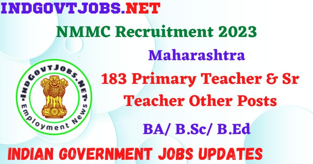 NMMC Recruitment 2023 – 183 Primary Teacher & Sr Teacher Other Posts Apply Offline IndGovtjobs
