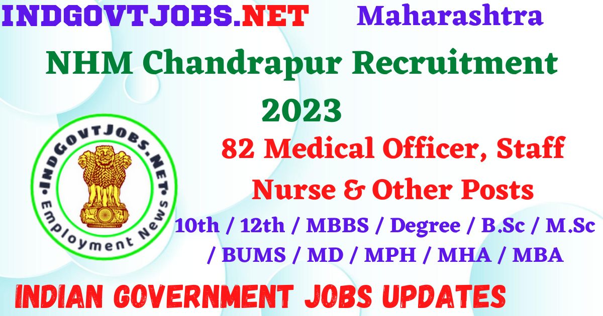 NHM Chandrapur Recruitment 2023 – 82 Medical Officer, Staff Nurse & Other Posts Apply Offline IndGovtjobs
