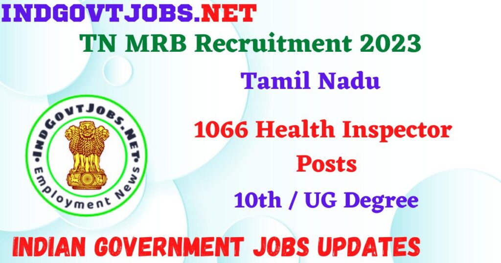TN MRB Recruitment 2023 – 1066 Health Inspector Posts Apply Online IndGovtjobs