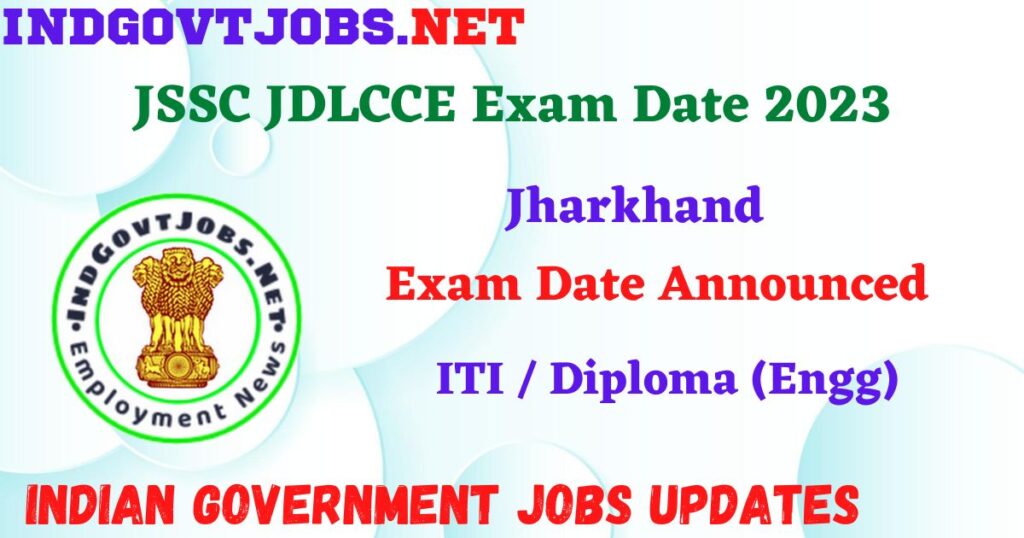JSSC JDLCCE Exam Date 2023 – Exam Date Announced IndGovtjobs