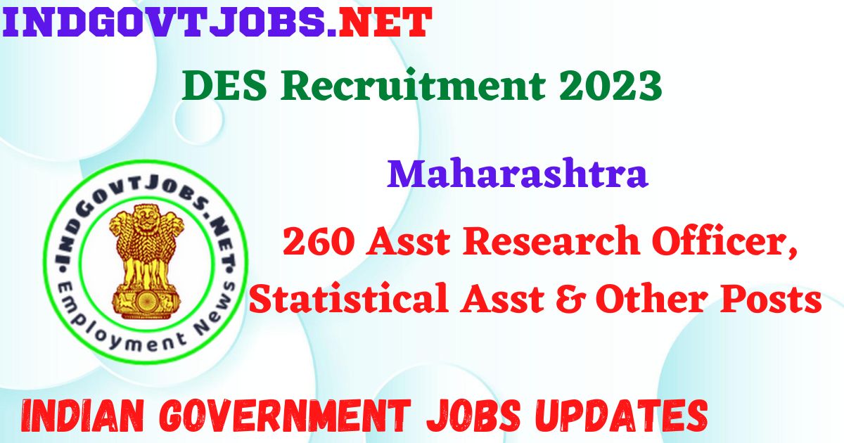 Maharashtra DES Recruitment 2023 – 260 Asst Research Officer, Statistical Asst & Other Posts Apply Online IndGovtjobs