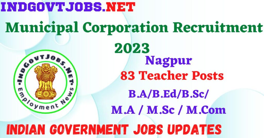Nagpur Municipal Corporation Recruitment 2023 – 83 Teacher Posts Walk-In IndGovtjobs