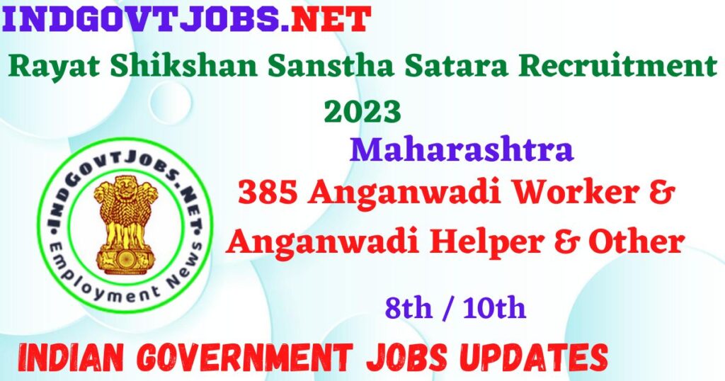 Rayat Shikshan Sanstha Satara Recruitment 2023 – 385 Anganwadi Worker & Anganwadi Helper & Other Post Walk-In IndGovtjobs