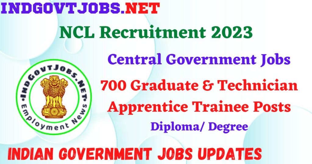 NCL Recruitment 2023 – 700 Graduate & Technician Apprentice Trainee Posts Apply Online IndGovtjobs
