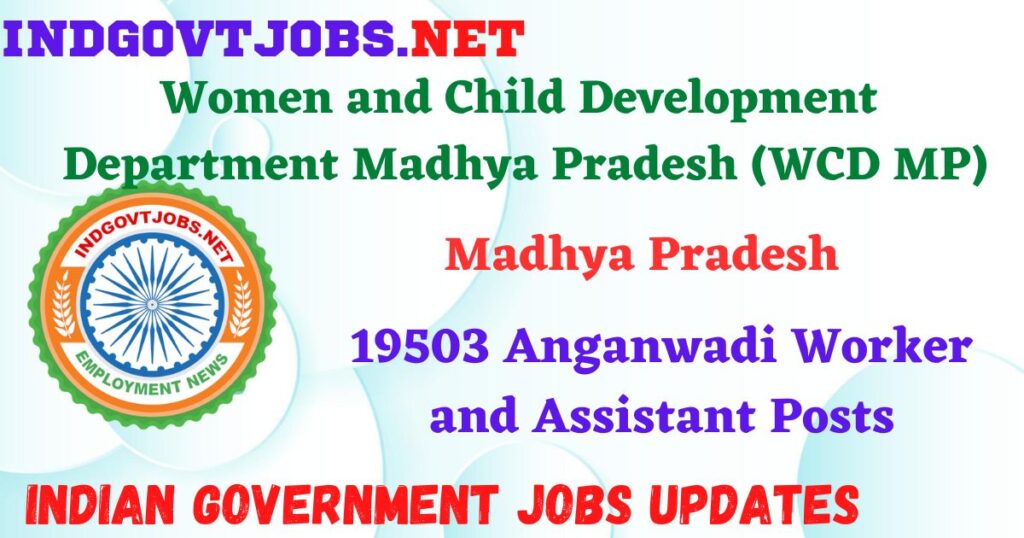 WCD MP Recruitment 2025 – 19503 Anganwadi Worker and Assistant Posts IndGovtjobs