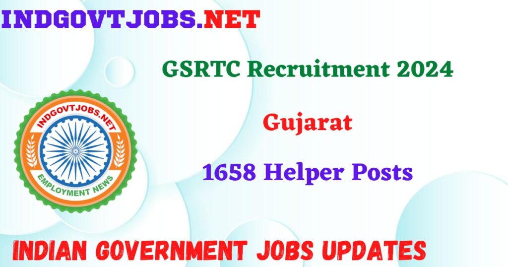 GSRTC Recruitment 2024 – 1658 Helper Posts IndGovtjobs