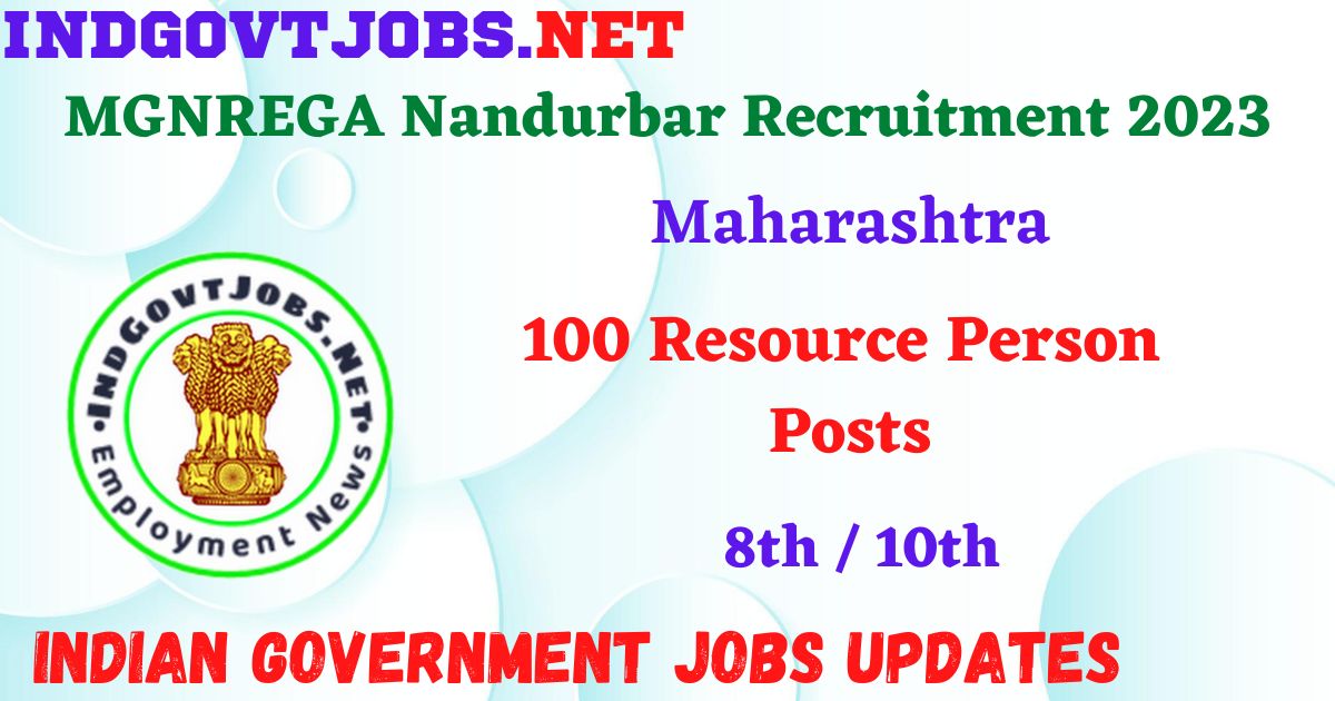 MGNREGA Nandurbar Recruitment 2023 - 100 Resource Person Posts Apply Offline IndGovtjobs