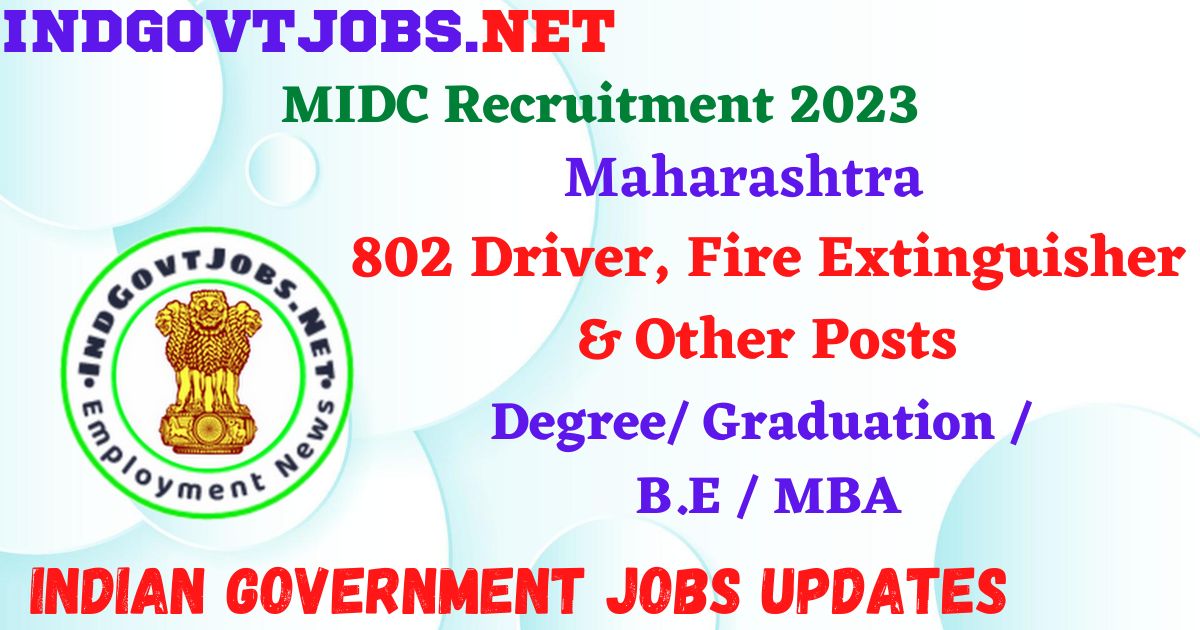 MIDC Recruitment 2023 – 802 Driver, Fire Extinguisher & Other Posts Apply Online IndGovtjobs