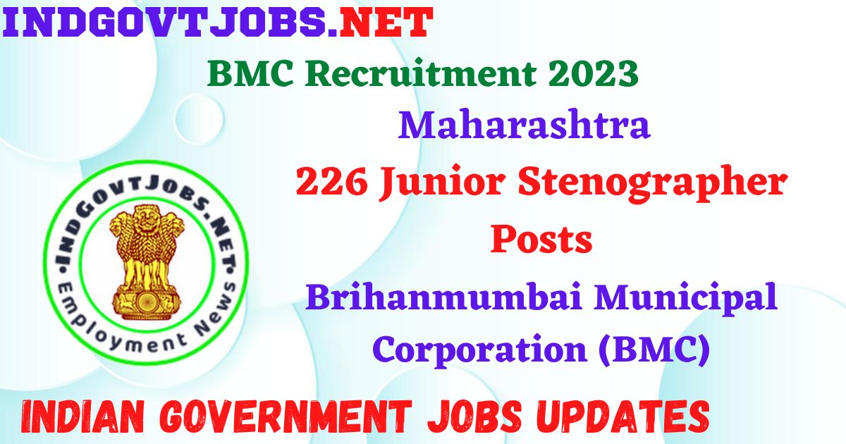 BMC Recruitment 2023 – 226 Junior Stenographer Posts Apply Online IndGovtjobs