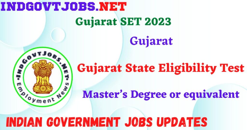 Gujarat SET 2023 - Gujarat State Eligibility Test Apply Online IndGovtjobs