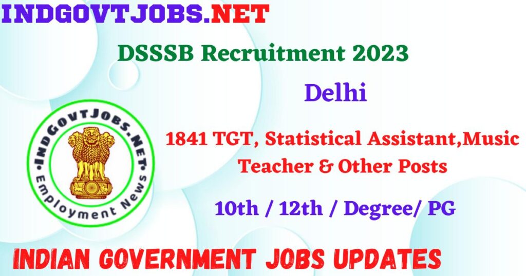 DSSSB Recruitment 2023 – 1841 TGT, Statistical Assistant,Music Teacher & Other Posts Apply Online IndGovtjobs
