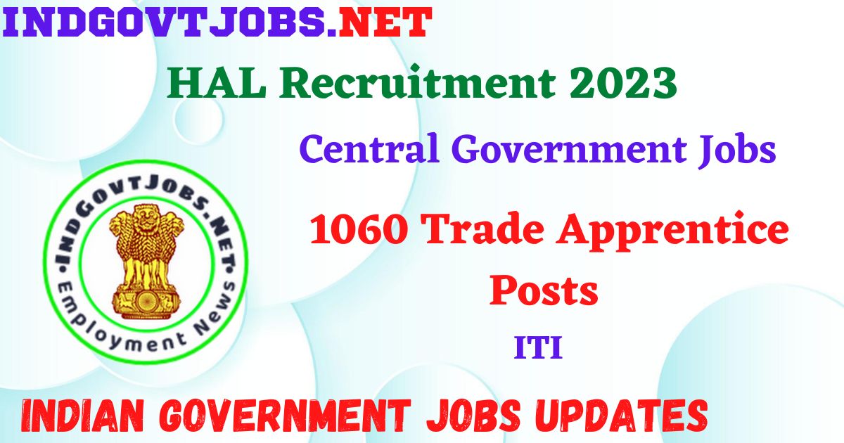 HAL Recruitment 2023 – 1060 Trade Apprentice Posts Apply Online IndGovtjobs