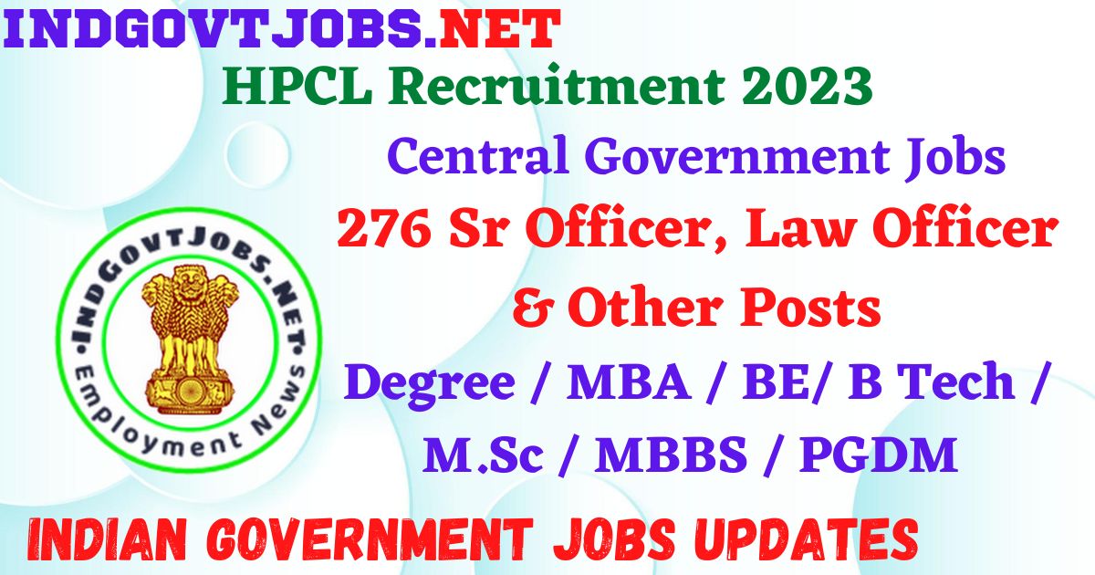 HPCL Recruitment 2023 – 276 Sr Officer, Law Officer & Other Posts Apply Online IndGovtjobs